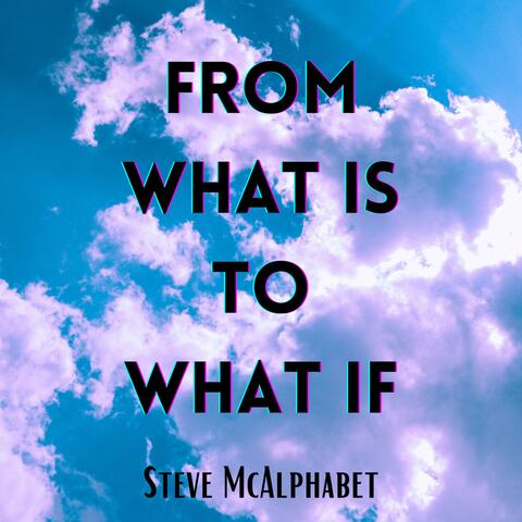 From What Is To What If (The Panama Sessions)