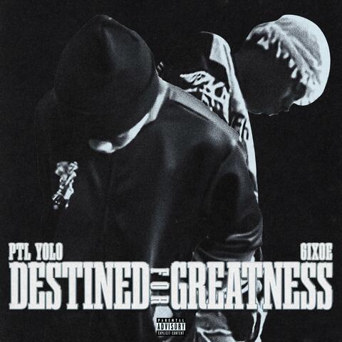 Destined For Greatness (feat. 6ix0e)