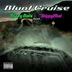 Blunt Cruise (feat. Skippy2Rad)