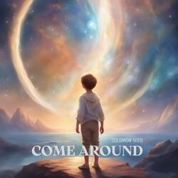 COME AROUND