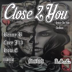 Close 2 You (feat. Coeyj13 & How.E)