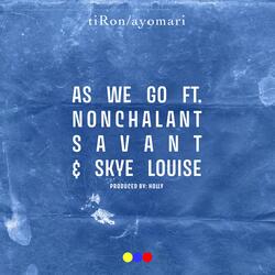As We Go (feat. Nonchalant Savant, Skye Louise & Holly)