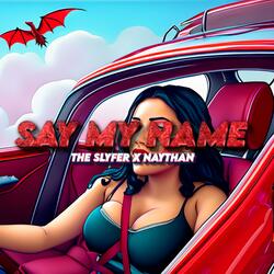 Say My Name (feat. Slyfer & Naythan)