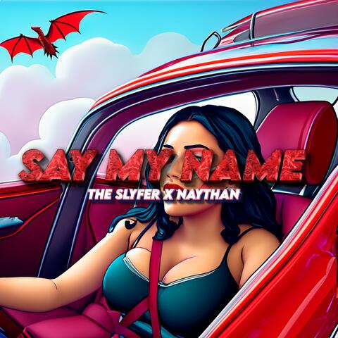 Say My Name (feat. Slyfer & Naythan)