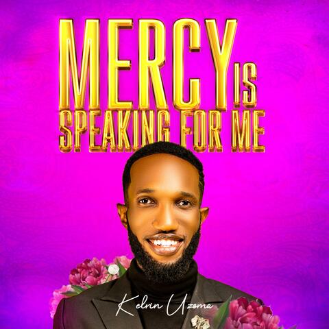 Mercy Is Speaking For Me
