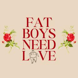 Fat Boys Need Love