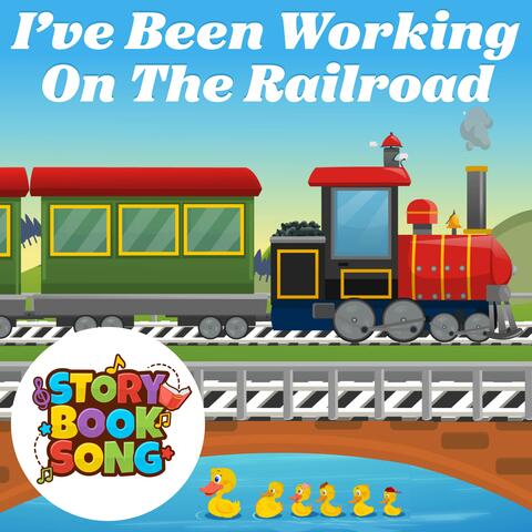 I've Been Working On The Railroad