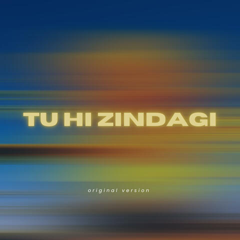 TU HI ZINDAGI