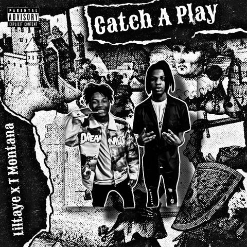 Catch A Play (feat. Liltaye)