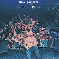 at least i wasn't boring