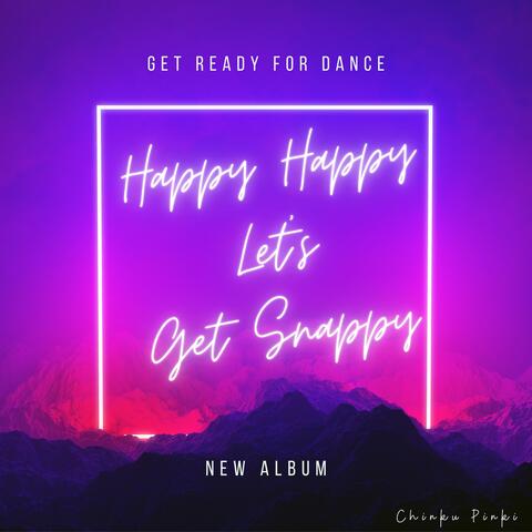 Happy Happy Let's Get Snappy