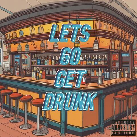 Lets Go Get Drunk