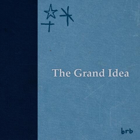 The Grand Idea