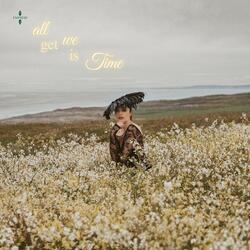 All We Get Is Time