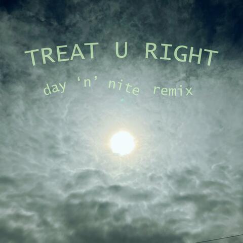 treat u right (day 'n' nite)