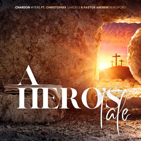 A Hero's Tale (feat. Christopher Samuels & Pastor Andrew Beresford)