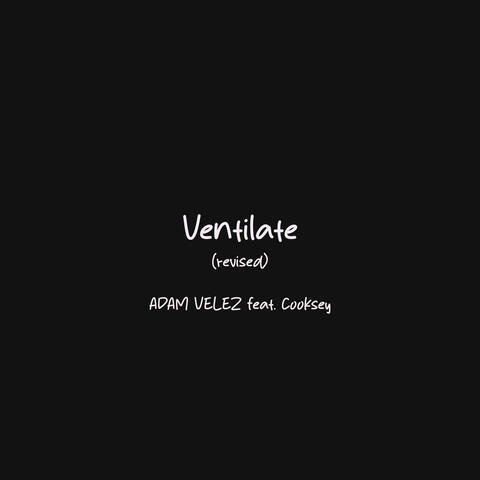 Ventilate (Revised) (feat. Cooksey & Smoke in tha Woodz)