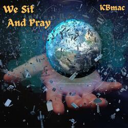 WE SIT AND PRAY