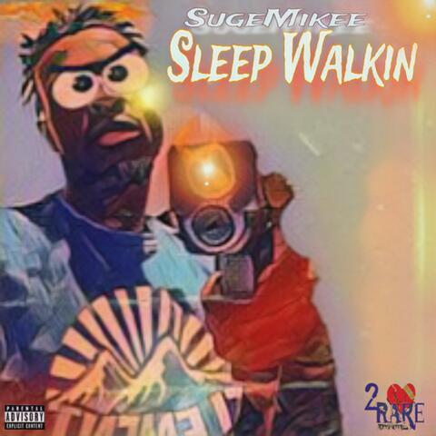 Sleep Walkin