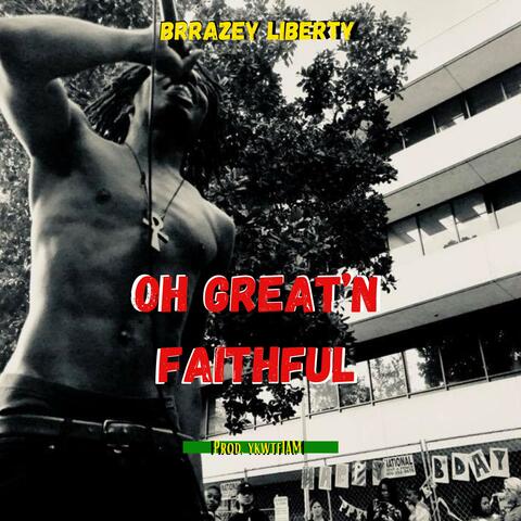 Oh Great'n Faithful