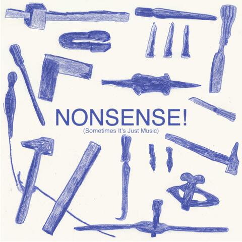 Nonsense! (Sometimes It's Just Music)