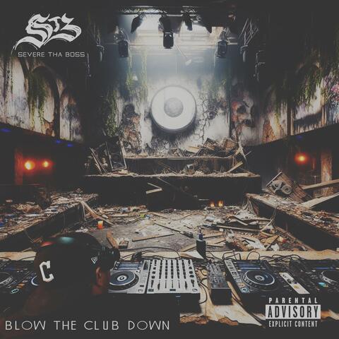 Blow The Club Down