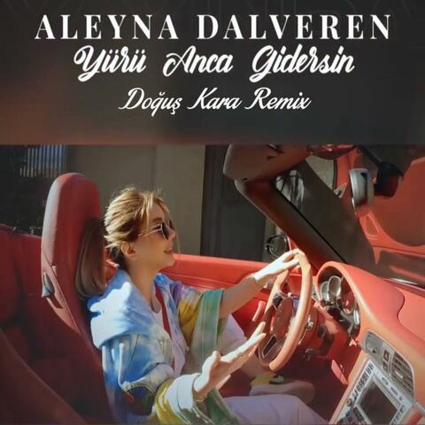 Yürü Anca Gidersin (feat. Aleyna Dalverenn) [Remix]