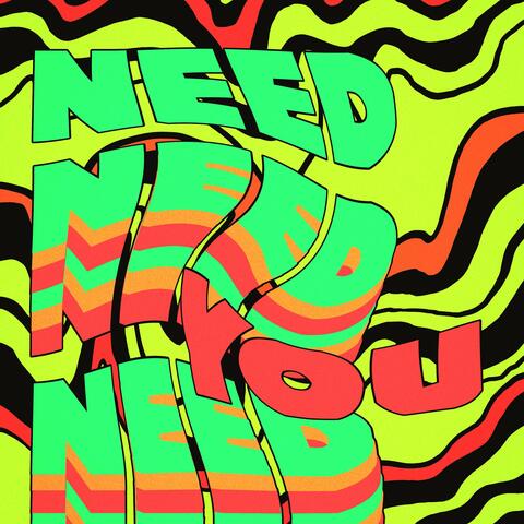 Need You