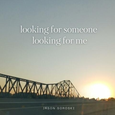 looking for someone looking for me