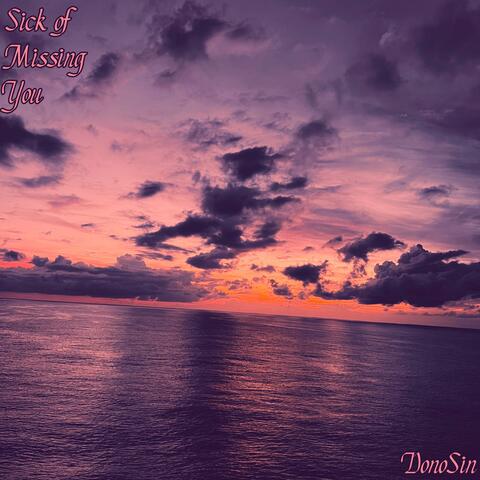 Sick of Missing You