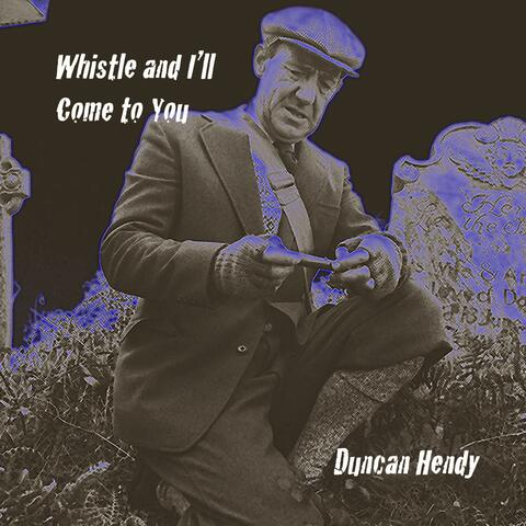 Whistle And I'll Come To You