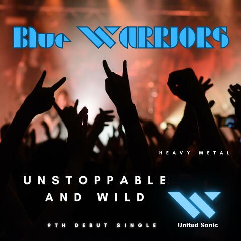 Unstoppable and Wild