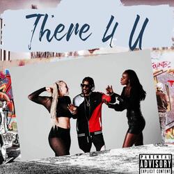 There 4 U