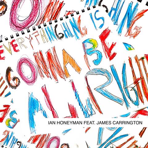 Everything Is Gonna Be All Right (feat. James Carrington)