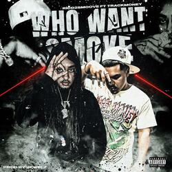 WHO WANT SMOKE (feat. Rico 2 Smoove)