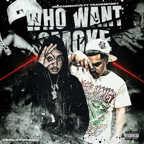 WHO WANT SMOKE (feat. Rico 2 Smoove)