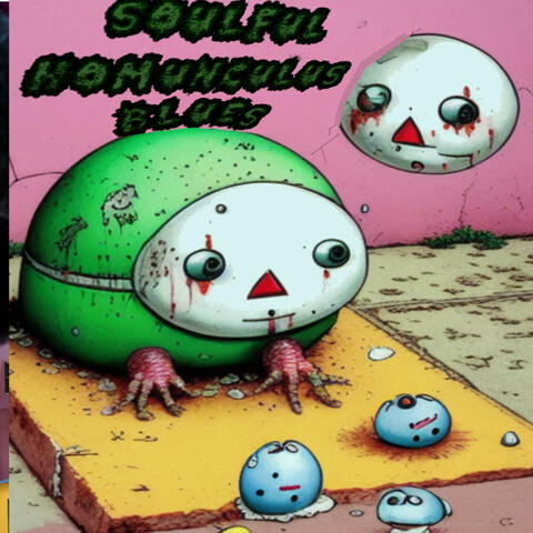 Soulful Homunculus Blues