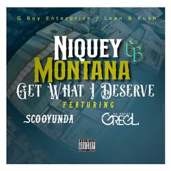 Get what i Deserve (feat. Greg L Da Great, SCOOYUNDA & NIQUEY MONTANA)