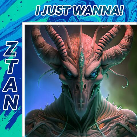 I JUST WANNA!