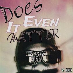 Does It Even Matter