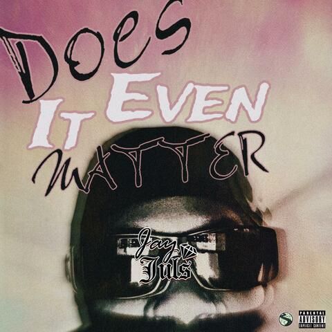 Does It Even Matter