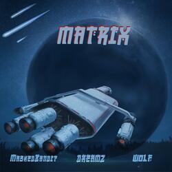 Matrix (feat. MaskedBandit & thealphahowl)