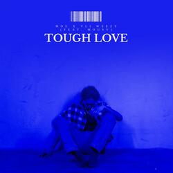Tough Love (feat. Vli Weezy & Mousv)