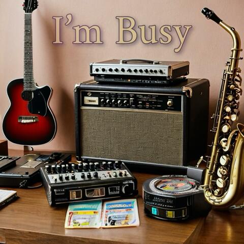 I'm Busy