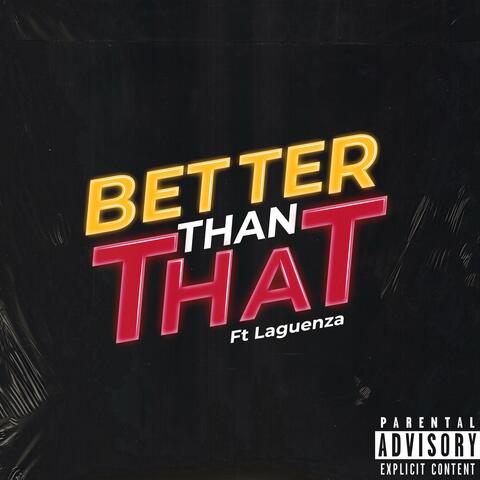 Better Than That (feat. Laguenza)