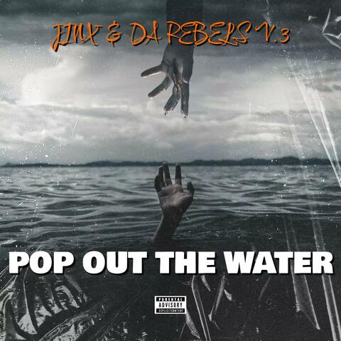 Jinx & Da Rebels V.3 (Pop Out The Water)