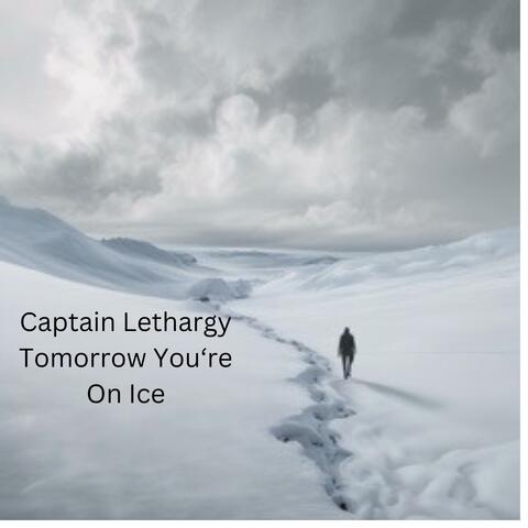 Tomorrow You're On Ice