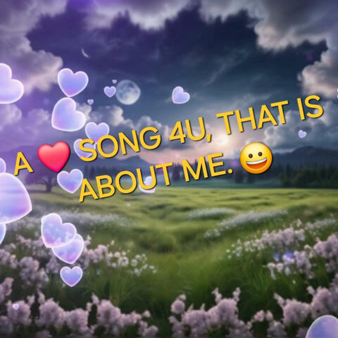 A SONG FOR YOU, THAT IS ABOUT ME