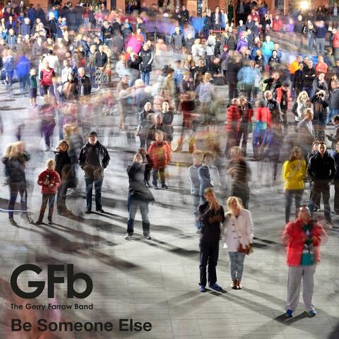Be Someone Else (feat. Gerry Farrow)