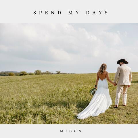 Spend My Days